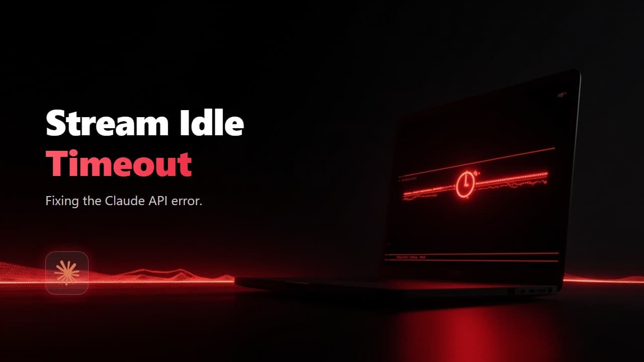 Claude API Stream Idle Timeout: How to Fix the Error