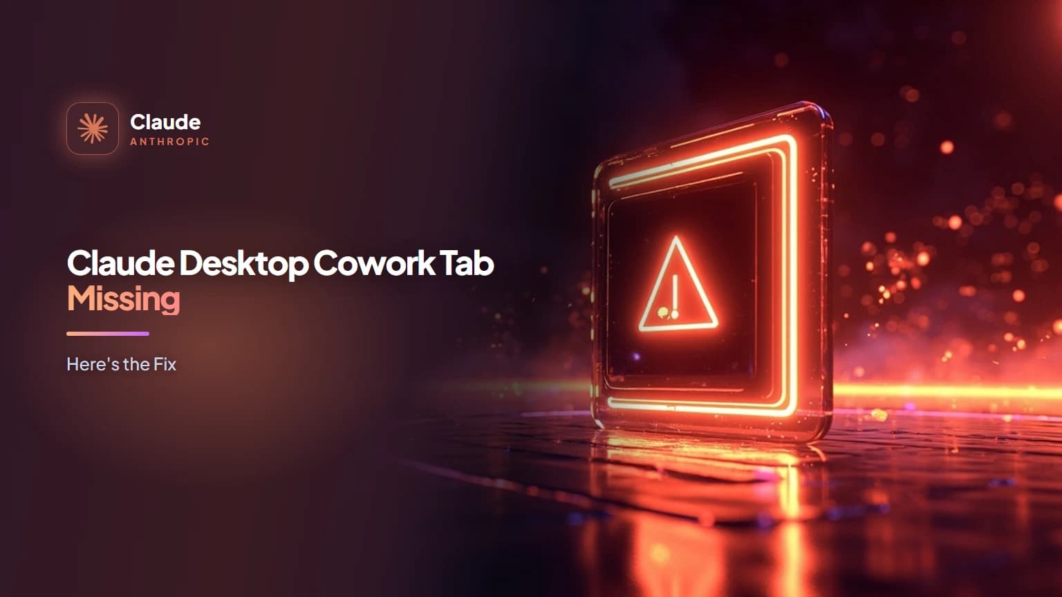Claude Desktop Cowork Tab Missing? Here's the Fix