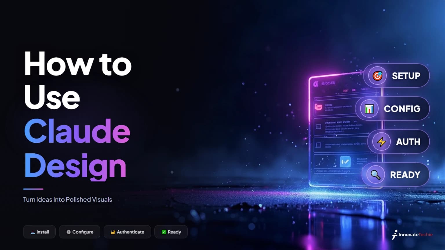 How to Use Claude Design: Turn Ideas Into Polished Visuals