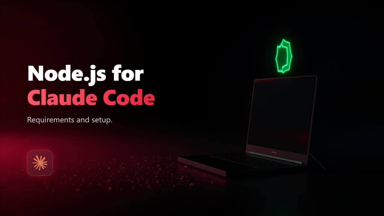 Node.js for Claude Code: Version Requirements and Setup