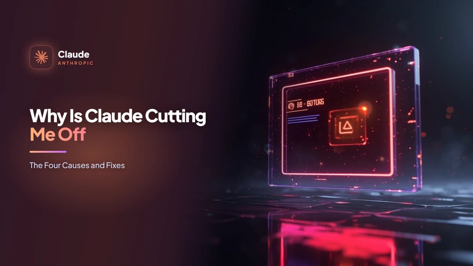 Why Is Claude Cutting Me Off? The Four Causes and Fixes
