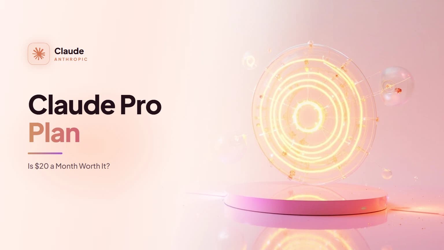 Claude Pro Plan: Is $20 a Month Worth It?