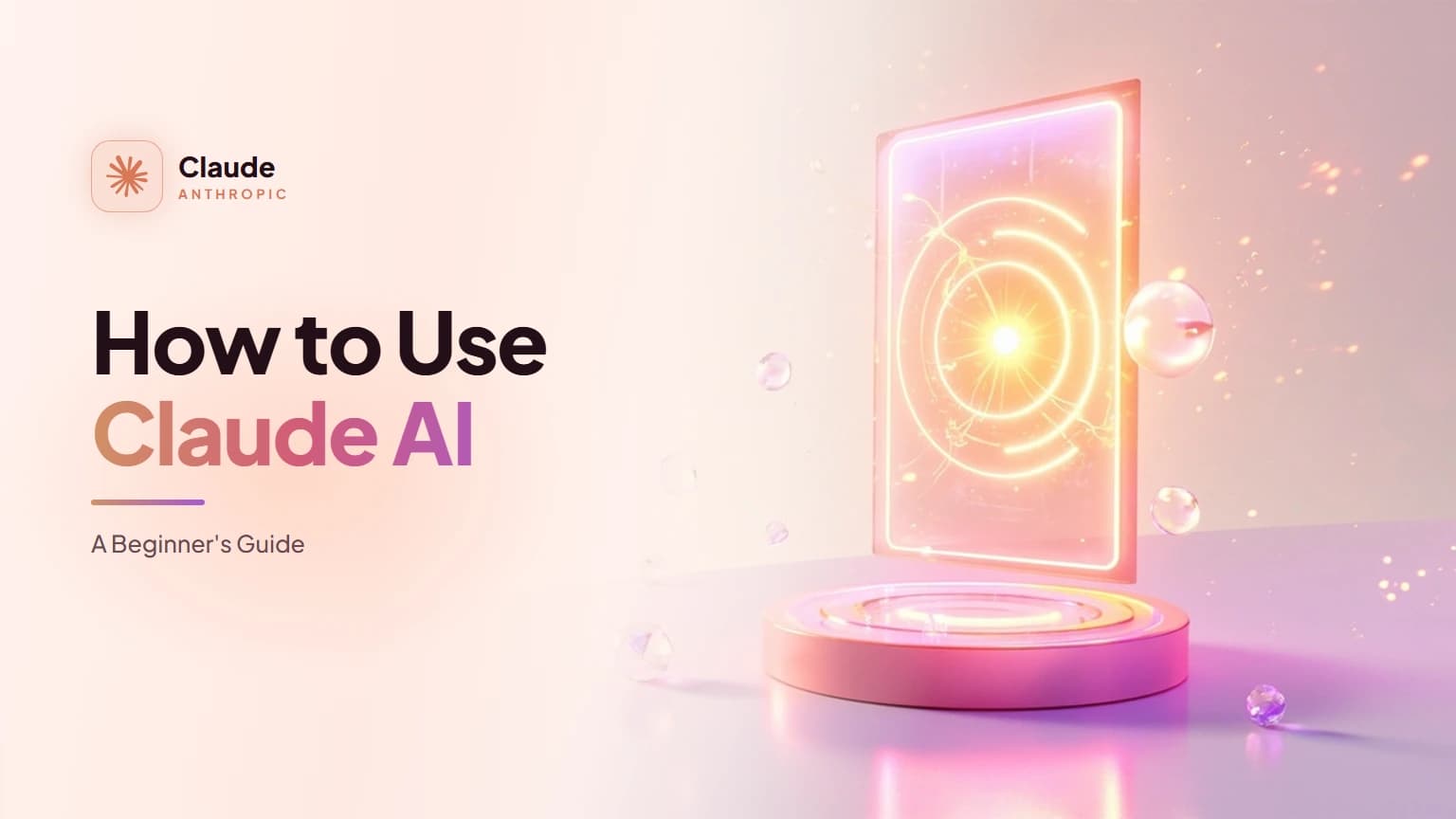 How to Use Claude AI: A Beginner's Guide